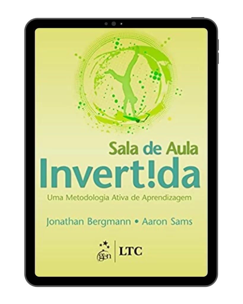 Sala de Aula Invertida – Uma Metodologia Ativa de Aprendizagem