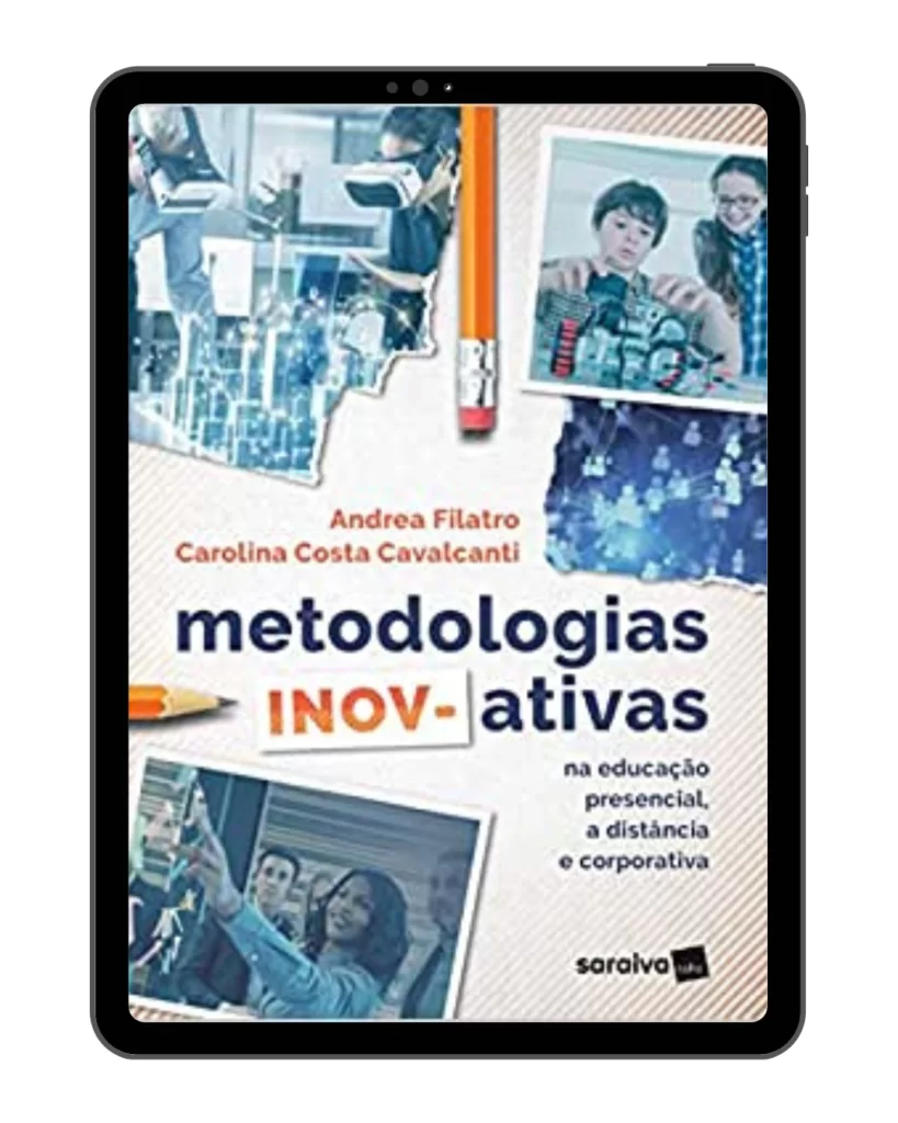 Metodologias inov-ativas: Na educação presencial, a distância e corporativa