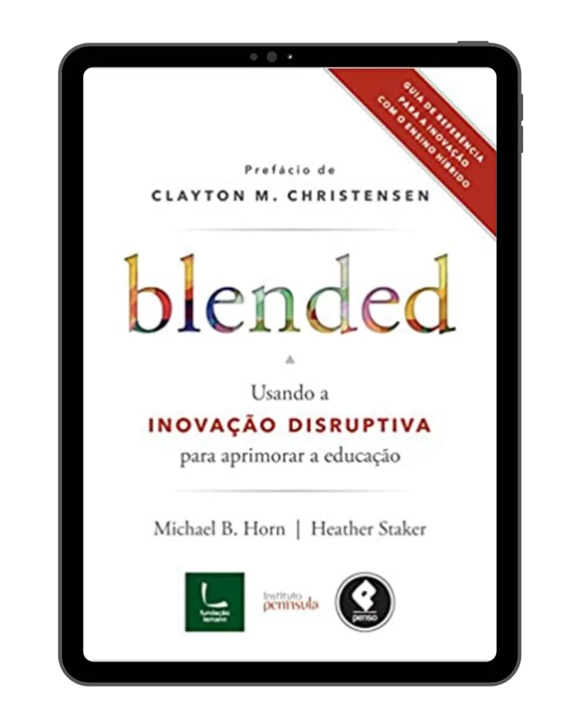 Blended – Usando a inovação disruptiva para aprimorar a educação