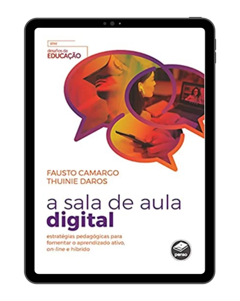 A Sala de Aula Digital: Estratégias Pedagógicas para Fomentar o Aprendizado Ativo, On-Line e Híbrido