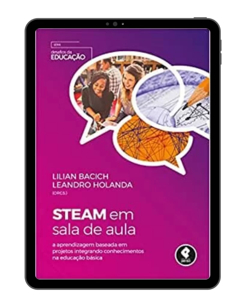 STEAM em Sala de Aula: A Aprendizagem Baseada em Projetos Integrando Conhecimentos na Educação Básica