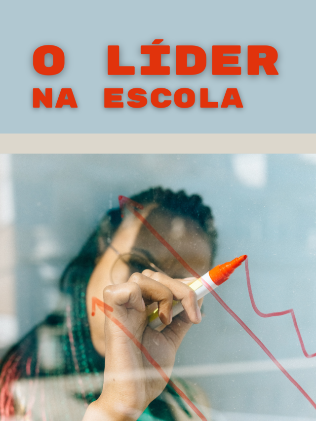 Liderança educacional – Epi2 – O líder na escola