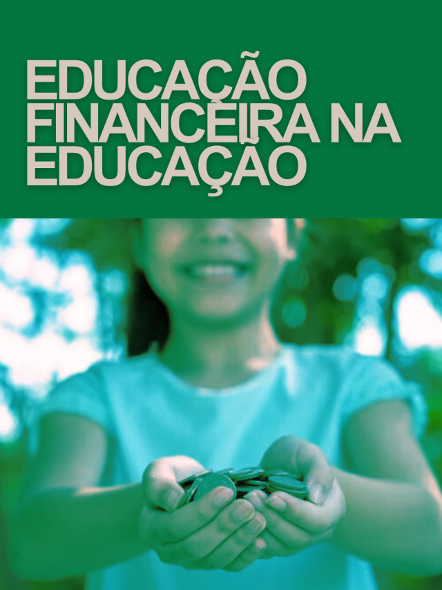 Educação financeira – Epi 2 – Educação financeira na Educação