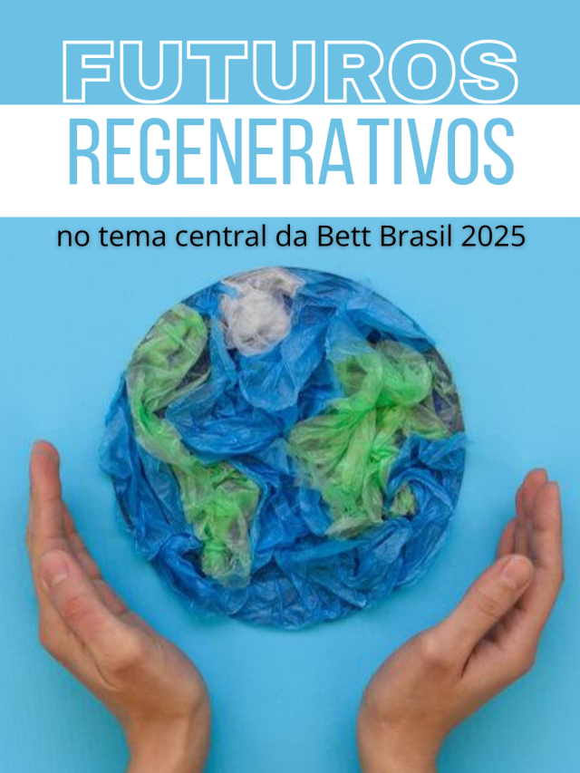 ESPECIAL Bett 2025 – Epi1 – Futuros regenerativos