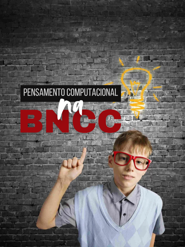 Pensamento computacional – Epi 4 – Pensamento Computacional na BNCC