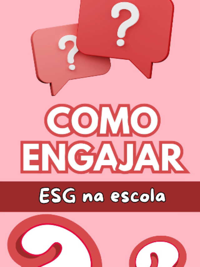 ESG na escola- Epi 3 – Como engajar ESG na escola?